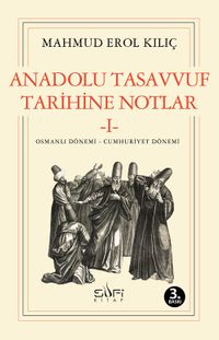 Anadolu Tasavvuf Tarihine Notlar 1 - Osmanlı Dönemi – Cumhuriyet Dönemi