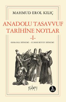 Anadolu Tasavvuf Tarihine Notlar 1 - Osmanlı Dönemi – Cumhuriyet Dönemi