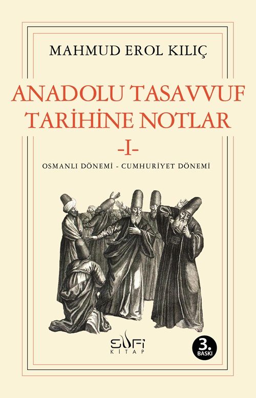 Anadolu Tasavvuf Tarihine Notlar 1 - Osmanlı Dönemi – Cumhuriyet Dönemi