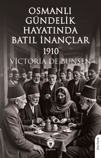 Osmanlı Gündelik Hayatında Batıl İnançlar 1910