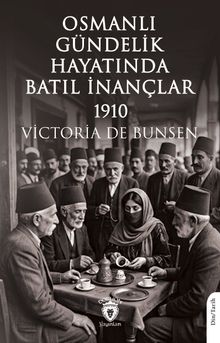 Osmanlı Gündelik Hayatında Batıl İnançlar 1910