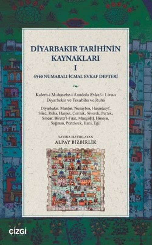 Diyarbakır Tarihinin Kaynakları I & 4540 Numaralı İcmal Evkaf Defteri