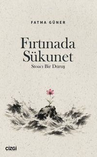 Fırtınada Sükunet & Stoacı Bir Duruş