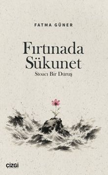 Fırtınada Sükunet & Stoacı Bir Duruş