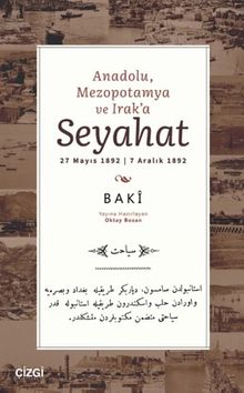 Anadolu, Mezopotamya ve Irak'a Seyahat & 27 Mayıs 1892 | 7 Aralık 1892