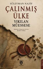 Çalınmış Ülke Yıkılan Müessese