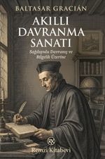 Akıllı Davranma Sanatı & Sağduyulu Davranış ve Bilgelik Üzerine
