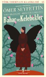 Bahar ve Kelebekler / Toplu Hikâyeleri Birinci Cilt (1902-1911)
