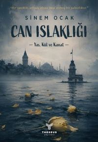 Can Islaklığı & Yas, Kül ve Kanat