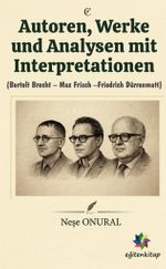 Autoren, Werke und Analysen mit Interpretationen & Bertolt Brecht – Max Frisch – Freiedrich Dürrenmatt