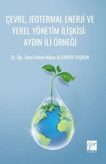 Çevre, Jeotermal Enerji ve Yerel Yönetim İlişkisi / Aydın İli Örneği