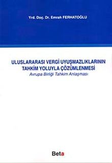 Uluslararası Vergi Uyuşmazlıklarının Tahkim Yoluyla Çözümlenmesi