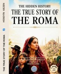 The Hidden History The True Story of the Roma