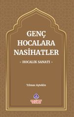 Genç Hocalara Nasihatler & Hocalık Sanatı