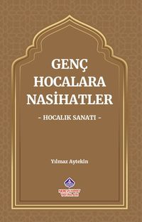 Genç Hocalara Nasihatler & Hocalık Sanatı