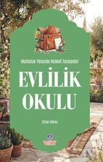 Evlilik Okulu Mutluluk Yolunda Nebevi Tavsiyeler