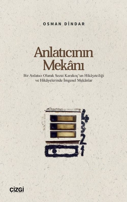 Anlatıcının Mekanı & Bir Anlatıcı Olarak Sezai Karakoç'un Hikayeciliği ve Hikayelerinde İmgesel Mekanlar