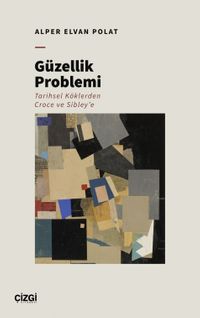 Güzellik Problemi & Tarihsel Köklerden Croce ve Sibley'e