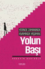 Yerinde Zamanında Kıvamında Yaşamak / Yolun Başı