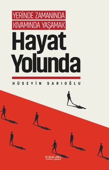 Yerinde Zamanında Kıvamında Yaşamak / Hayat Yolunda