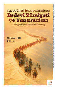 İlk Dönem İslam Tarihinde Bedevi Zihniyeti ve Yansımaları
