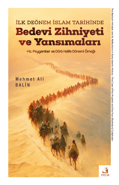 İlk Dönem İslam Tarihinde Bedevi Zihniyeti ve Yansımaları