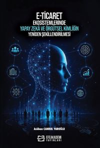 E-Ticaret Ekosistemlerinde Yapay Zeka ve Örgütsel Kimliğin Yeniden Şekillendirilmesi