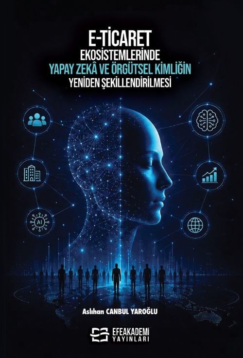 E-Ticaret Ekosistemlerinde Yapay Zeka ve Örgütsel Kimliğin Yeniden Şekillendirilmesi