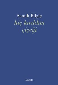 Hiç Kırıldım Çiçeği