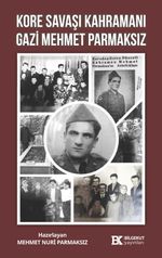 Kore Savaşı Kahramanı Gazi Mehmet Parmaksız
