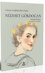 Nüzhet Gökdoğan - Güneşin Etrafında Dönen Kadın