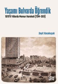 Yaşamı Bulvarda Öğrendik & 1970'lerde Memur Hareketi (TÜM-DER)