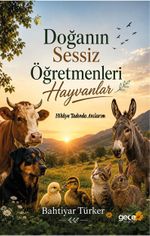 Doğanın Sessiz Öğretmenleri Hayvanlar & Hikaye Tadında Anılarım