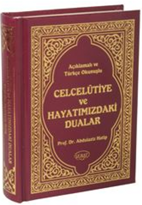 Açıklamalı ve Türkçe Okunuşlu Celcelutiye ve Hayatımızdaki Dualar / Prof. Dr. Abdülaziz Hatip (Kod: 1029)
