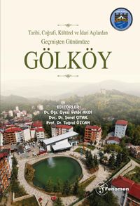 Tarihi, Coğrafi, Kültürel ve İdari Açılardan Geçmişten Günümüze Gölköy