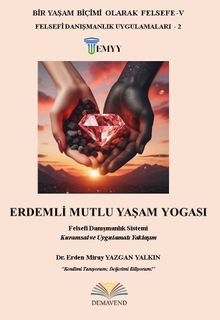 Erdemli Mutlu Yaşam Yogası & Felsefi Danışmanlık Sistemi Kuramsal ve Uygulamalı Yaklaşım