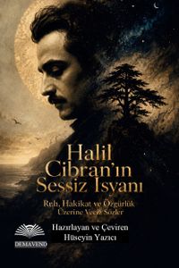 Halil Cibran'ın Sessiz İsyanı & Ruh, Hakikat ve Özgürlük Üzerine Veciz Sözler Dil