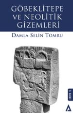 Göbeklitepe ve Neolitik Gizemleri