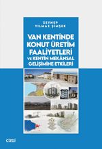 Van Kentinde Konut Üretim Faaliyetleri ve Kentin Mekansal Gelişimine Etkileri