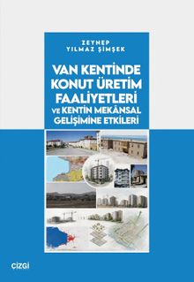 Van Kentinde Konut Üretim Faaliyetleri ve Kentin Mekansal Gelişimine Etkileri