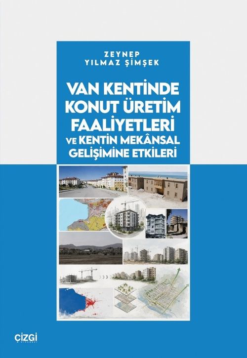 Van Kentinde Konut Üretim Faaliyetleri ve Kentin Mekansal Gelişimine Etkileri