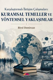 Karşılaştırmalı İletişim Çalışmaları : Kuramsal Temeller ve Yöntemsel Yaklaşımlar
