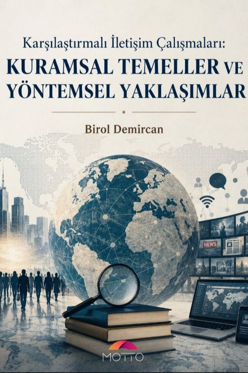 Karşılaştırmalı İletişim Çalışmaları : Kuramsal Temeller ve Yöntemsel Yaklaşımlar