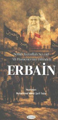 Şehid Ayetullah Seyyid Ali Hamenei'nin Dilinden Erbain