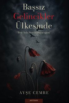 Başsız Gelincikler Ülkesinde & Ben Asla Sen Olmayacağım