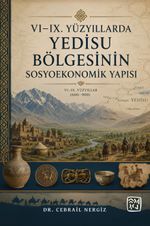 VI-IX. Yüzyıllarda Yedisu Bölgesinin Sosyoekonomik Yapısı