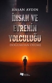 İnsan ve Evrenin Yolculuğu & Doğumdan Ölüme