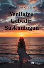 Yenilgiye Gebedir Suskunluğun