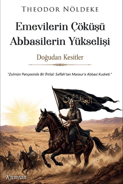 Emevilerin Çöküşü Abbasilerin Yükselişi & Doğudan Kesitler