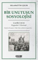 Bir Unutuşun Sosyolojisi & Ğadir-i Hum: Peygamber'i Unutmak